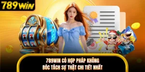 789WIN Có Hợp Pháp Không - Bóc Tách Sự Thật Chi Tiết Nhất
