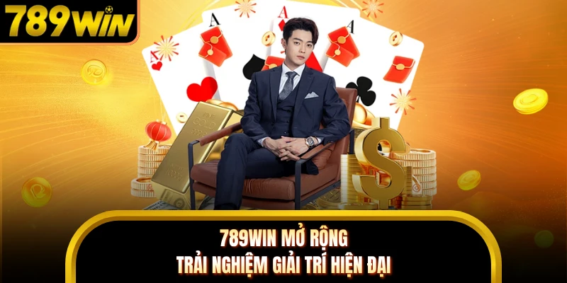 789WIN mở rộng trải nghiệm giải trí hiện đại