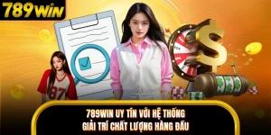 789WIN Uy Tín Với Hệ Thống Giải Trí Chất Lượng Hàng Đầu