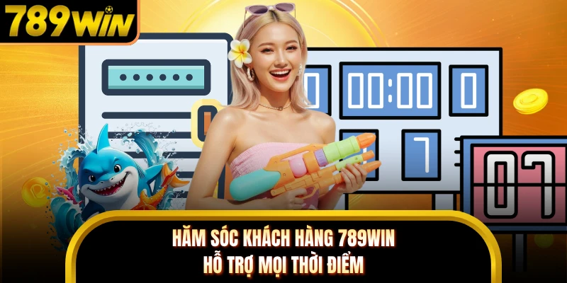 Chăm sóc khách hàng 789WIN hỗ trợ mọi thời điểm