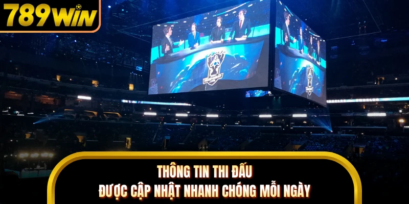Thông tin thi đấu được cập nhật nhanh chóng mỗi ngày